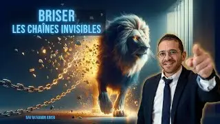 Briser les CHA&Icirc;NES invisibles - Rav Ra&rsquo;hamim Ankri