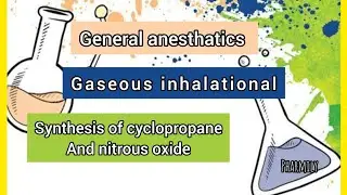 Gaseous inhalational general anaesthatics/synthesis of cyclopropane,nitrous oxide#chemistry/pharmily