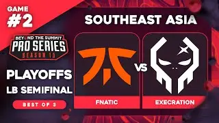 Fnatic vs Execration Game 2 - BTS Pro Series 13 SEA: LB Semis w/ T-Panda & hairy_freak