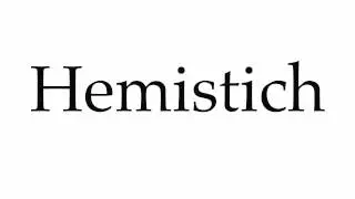 How to Pronounce Hemistich