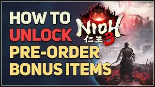 How to unlock Pre-Order Bonus Items Nioh 3