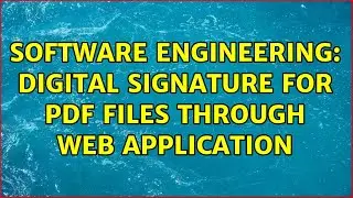 Software Engineering: Digital Signature for PDF files through Web Application