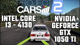 Project CARS 2  - Intel Core i3 4130 | NVIDIA Geforce GTX 1050 Ti | 8GB RAM