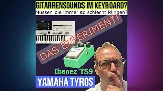 Yamaha Tyros und Ibanez TS9! Muss eine Gitarre im Keyboard schlecht klingen? DAS EXPERIMENT!