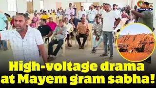 High-voltage drama at Mayem gram sabha!