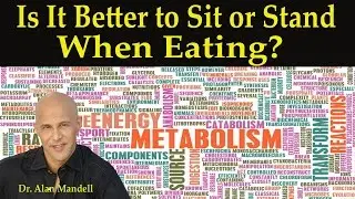 Is It Better to Sit or Stand When Eating?  Dr Mandell