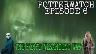 POTTERWATCH EPISODE 6: The First Wizarding War || therealaryananand ||