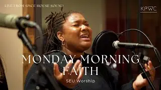 Monday Morning Faith - SEU Worship (KF Worship Cover)