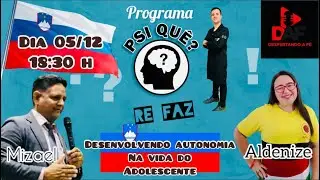 Psi Qu&ecirc;? | Tema: Desenvolvnedo autonimia na vida do Adolecente | 05/12/2022