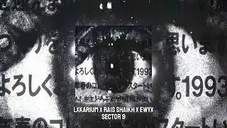 LXKARIUM x Rais Shaikh x ewyx - sector 9