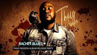 Ratchet Blues 'Thug Passion' Album Release Party @ iMix Houston | Exclusive on EVEN.BIZ