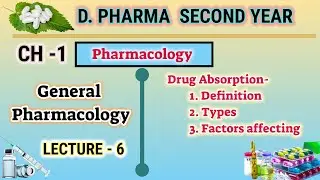 Drug absoption/definition/types/factor affecting/Pharmacology/L-6/Ch-1/D.Pharm second year