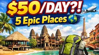 Budget Travel: 5 Epic Places Under $50/Day