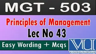MGT &ndash; 503 | Lec No 43 | MGT 503 lectures | Easy wording | Mcqs |