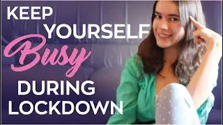 How to Keep Yourself Busy During Lockdown [5+ Ideas]