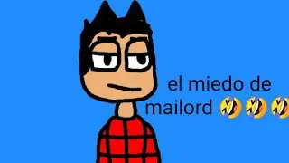 El miedo de mailord 🤣