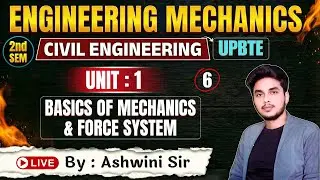 🔥Engineering Mechanics| Lec-6| 2nd Sem | Unit-1 (Basics of Mechanics & Force System) |By-Ashwini Sir