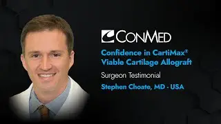 Dr. Stephen Choate - Confidence in CartiMax&reg; Viable Cartilage Allograft - Surgeon Testimonial