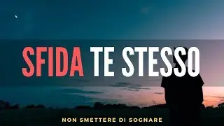 Sfida Te Stesso - Video Motivazionale - Voce di EdoBraa