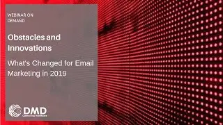 Obstacles and Innovations: What's Changed for Email Marketing in 2019