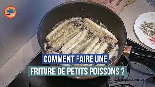Comment faire une friture de petits poissons ? (Lan&ccedil;ons et &Eacute;perlans)