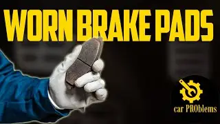 Top 7 Worn Brake Pads Symptoms - Signs of Bad Brake Pads