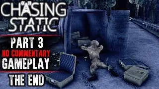 Chasing Static Gameplay - Part 3 ENDING (No Commentary)
