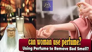Can Women Use Perfume to Remove Bad Odor | Sheikh Assim Al Hakeem