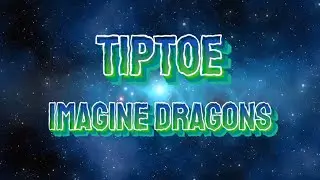 Imagine Dragons - Tiptoe(Slowed+Reverb)