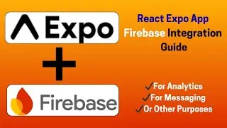 Connect React expo App with Firebase,  For Analytics,  Messaging, or Other | Step by Step Tutorial