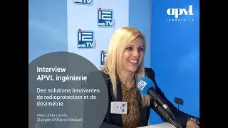 Interview APVL ing&eacute;nierie - Des solutions innovantes de radioprotection et de dosim&eacute;trie