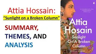 Sunlight on a Broken Column (1961) | Attia Hosain | Summary & Analysis | @radhikatripathi5396