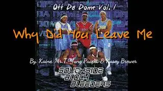 Southside Block Bleeders - Off Da Dome Vol.1 - Why Did You Leave Me