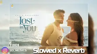 Lost in you (slowed reverb) | Karan Randhawa | SD Music 