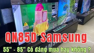 Tivi Samsung Miniled QN85D 55 inch đến 85 inch mẫu 2024 c&oacute; n&ecirc;n mua kh&ocirc;ng ?