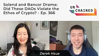 Solend and Bancor Drama: Did These DAOs Violate the Ethos of Crypto? - Ep. 366