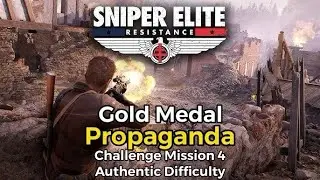 Sniper Elite: Resistance - Propaganda Challenge Mission 4 Authentic Difficulty ( Gold Medal )