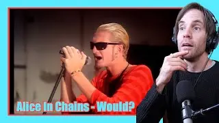 Alice In Chains - Would? /// 1ST TIME REACTION