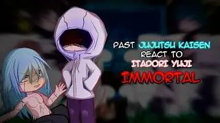 Past Jujutsu Kaisen React To ITADORI YUJI IMMORTAL + Mojuro Future | JJK React
