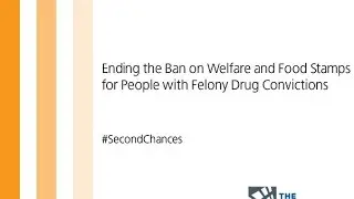 Ending the Ban on Welfare and Food Stamps for People with Felony Drug Convictions