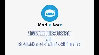 Advanced File Store Bot With Premium + Shortener + Post Making Feature | MadxBotz