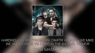 Hardwell, Martin Garrix, Dimitri Vegas, Like Mike - We Are Legends vs. Lions In The Wild vs. Tremor