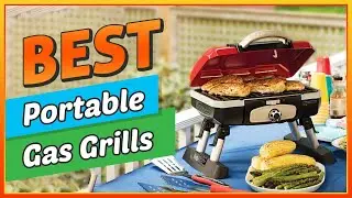 ✅ Best Portable Gas Grill In 2023 &ndash; Feel Comfortable To Make Grill Outside!