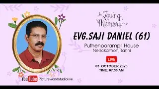 FUNERAL SERVICE OF EVG. SAJI DANIEL (61) PUTHENPARAMPIL HOUSE, NELLICKAMON, RANNI