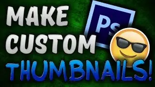How To Make Custom Thumbnails For Your Youtube Videos (Tutorial 2017)