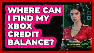 Where Can I Find My Xbox Credit Balance?