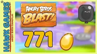 Angry Birds Blast Level 771 - 3 Stars Walkthrough, No Boosters