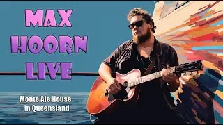 Max Hoorn - Live VOD - 06/09/23 - Monte Ale House