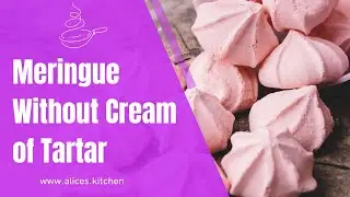 Meringue Without Cream of Tartar | Alice Kitchen
