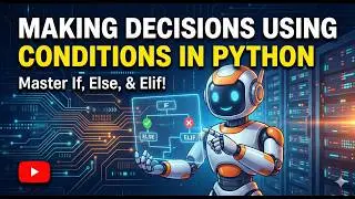 Learning AI and Robotics &ndash; Making Decisions Using Conditions in Python. Class 9  Chapter 2  Topic 5
